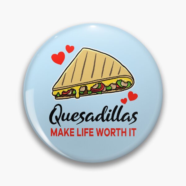 Item preview, Quesadillas make life worth it designed and sold by jonmlam.