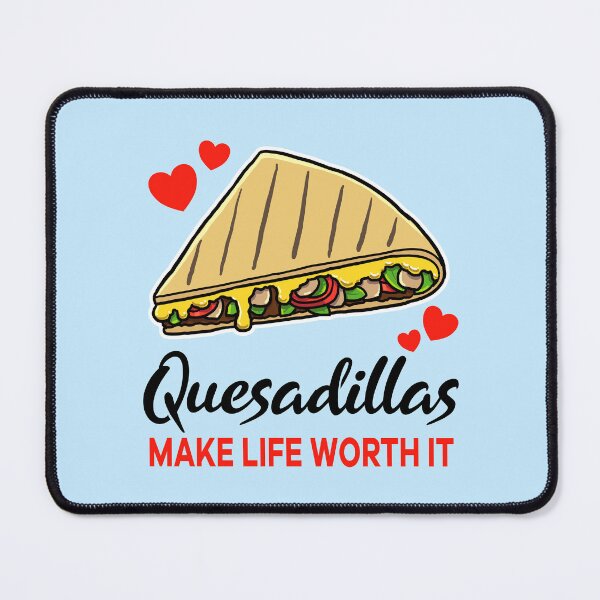 Item preview, Quesadillas make life worth it designed and sold by jonmlam.