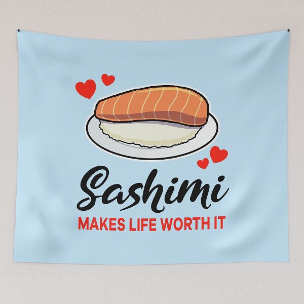 Artikelvorschau, Sashimi makes life worth it entworfen und verkauft von jonmlam.