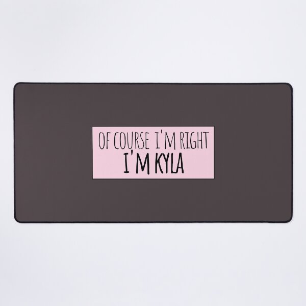 Item preview, Of Course I'm Right I'm Kyla Funny Personalized designed and sold by kindxinn.