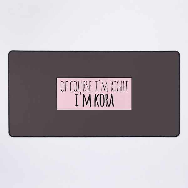 Item preview, Of Course I'm Right I'm Kora Funny Personalized designed and sold by kindxinn.