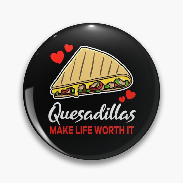 Item preview, Quesadillas make life worth it saying designed and sold by jonmlam.