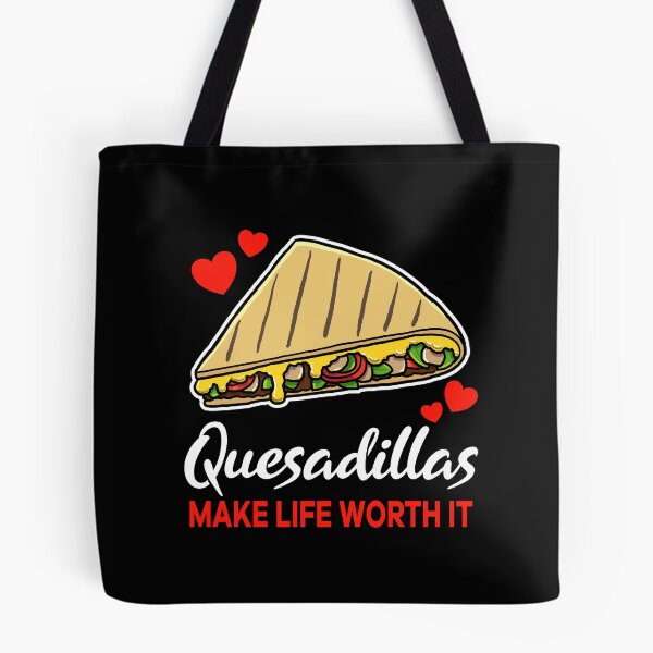 Item preview, Quesadillas make life worth it saying designed and sold by jonmlam.