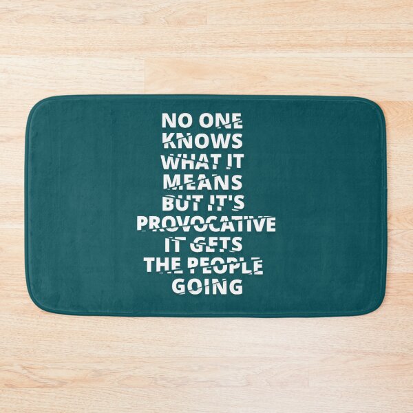 Item preview, No One Knows What It Means But It's Provocative, It Gets The People Going. Ex designed and sold by JacintoReinger1.
