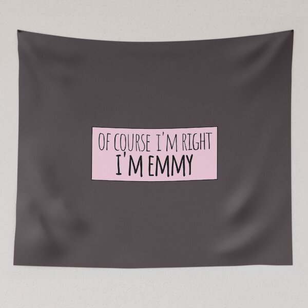 Item preview, Of Course I'm Right I'm Emmy Funny Personalized designed and sold by kindxinn.