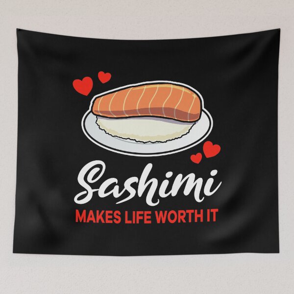 Artikelvorschau, Sashimi makes life worth it saying entworfen und verkauft von jonmlam.