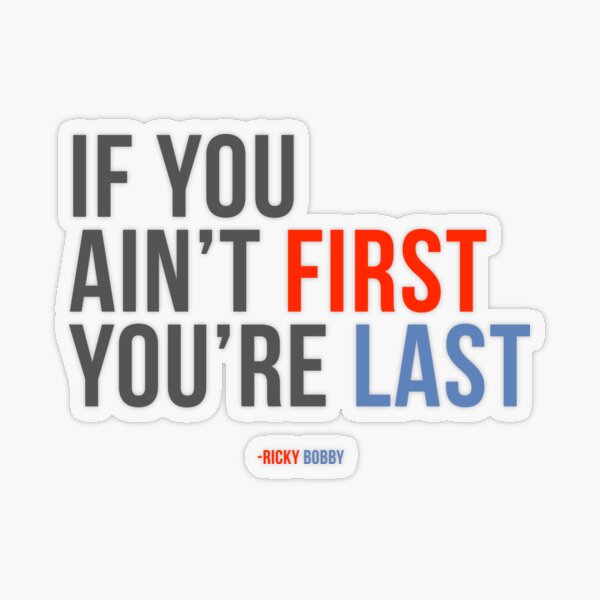 Item preview, Will Ferrell Ricky Bobby "If You Ain't First You're Last" designed and sold by hughhhogan.
