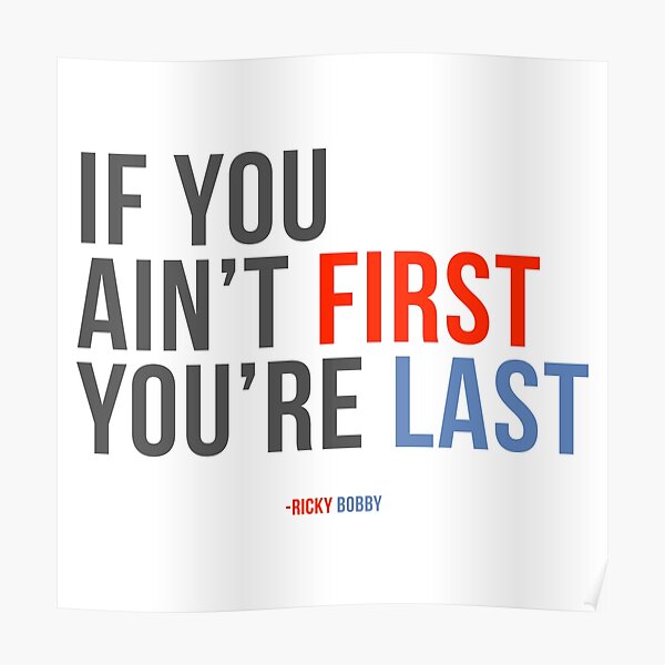Will Ferrell Ricky Bobby "If You Ain't First You're Last" Poster