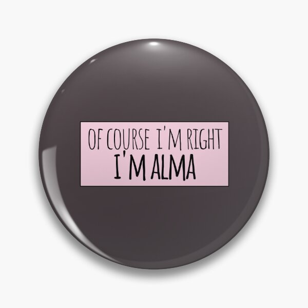 Item preview, Of Course I'm Right I'm Alma Funny Personalized designed and sold by kindxinn.