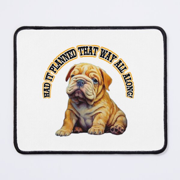 Item preview, Bulldog Love Had it plannted that way all along designed and sold by BrandonArtWorld.