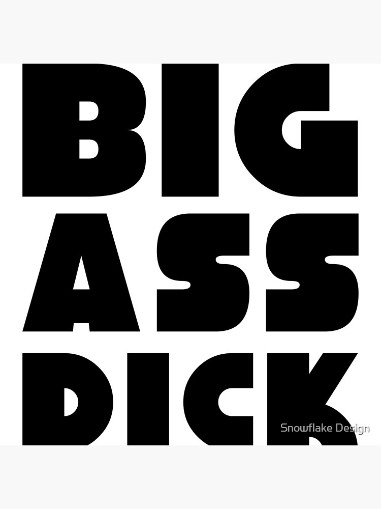 I Ve Got A Big Ass Dick Throw Pillow By Snowflakedesign Redbubble
