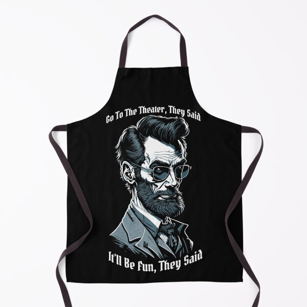 Item preview, Abraham Lincoln Go To The Theater For Fun They Said History designed and sold by GrandeDuc.