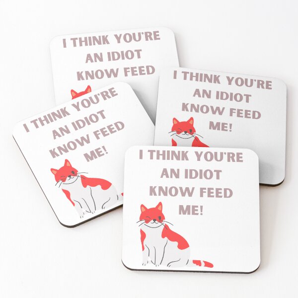 Item preview, I Think You're An Idiot Know Feed Me designed and sold by Simo0455.