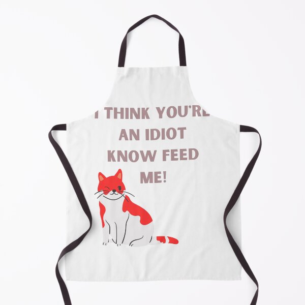 Item preview, I Think You're An Idiot Know Feed Me designed and sold by Simo0455.