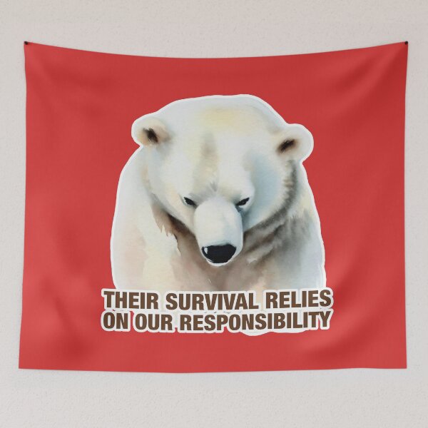 Item preview, Their Survival Relies on Our Responsibility designed and sold by ciaobebo.
