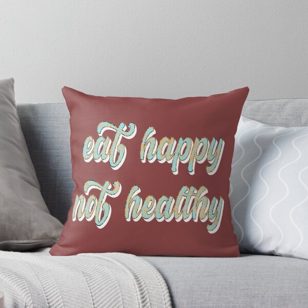 Item preview, Eat Happy Not Healthy designed and sold by sednalafandy79.