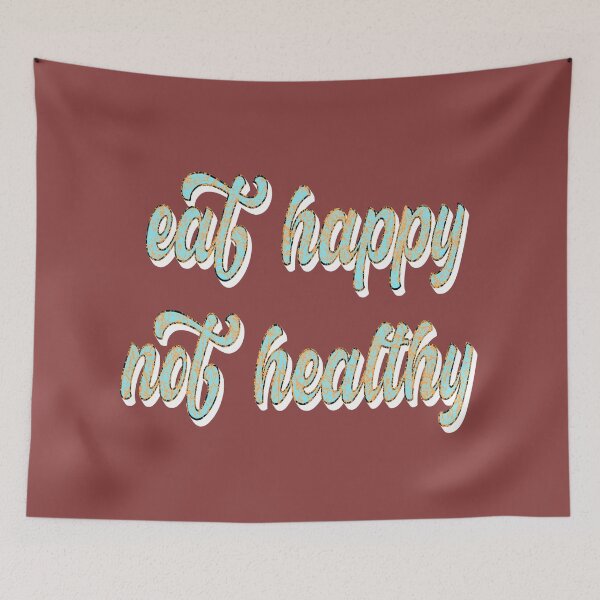 Item preview, Eat Happy Not Healthy designed and sold by sednalafandy79.