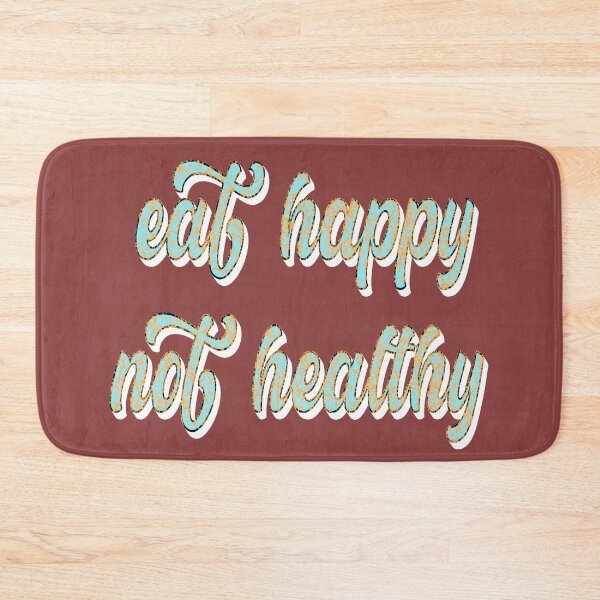 Item preview, Eat Happy Not Healthy designed and sold by sednalafandy79.