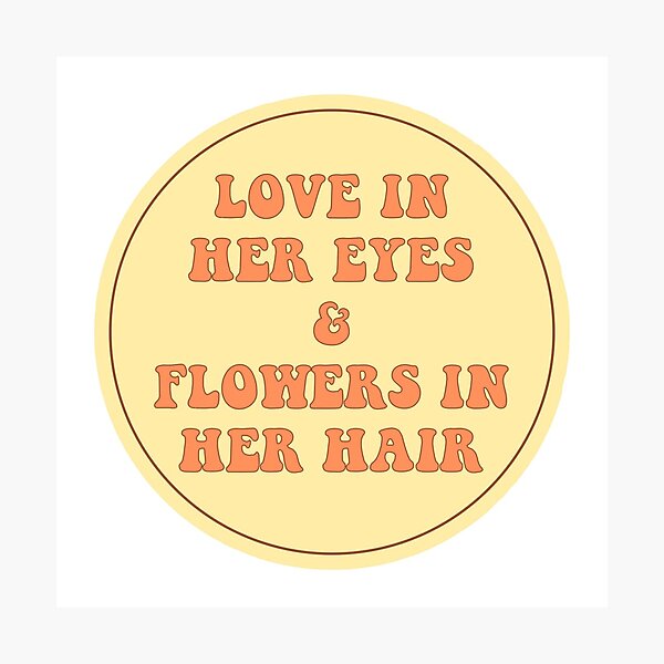 LOVE IN HER EYES & FLOWERS IN HER HAIR Photographic Print