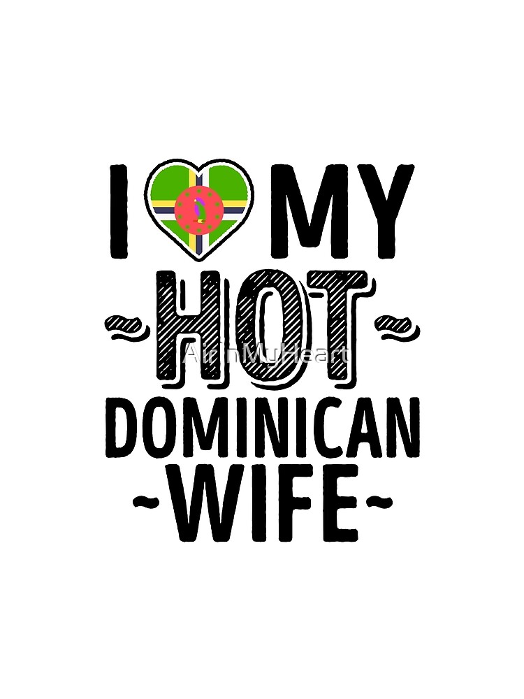 I Love My Hot Dominican Wife Cute Dominica Couples Romantic Love T Shirts And Stickers