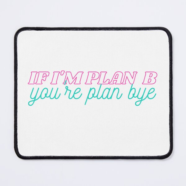 Item preview, If i'm plan B you're plan Bye designed and sold by Wallggo.