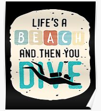 Life is a Beach and Then you Dive Poster
