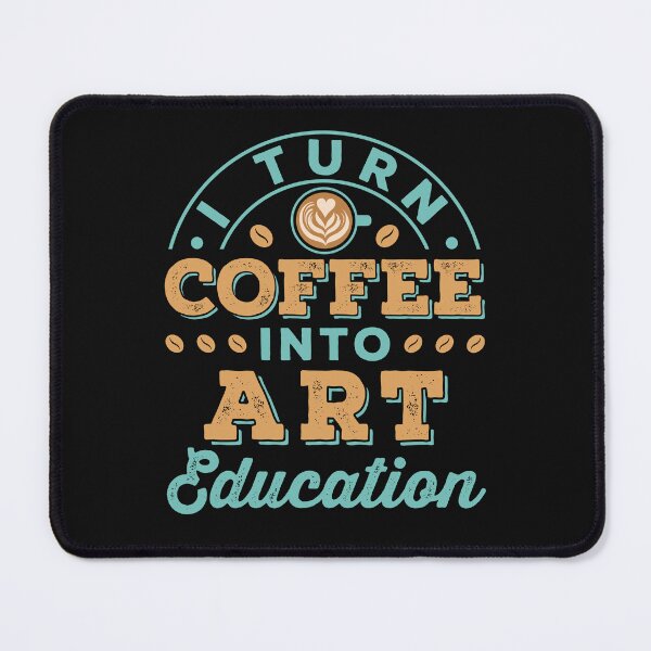 Item preview, I Turn Coffee Into Art Education Cute Art Teacher Appreciation designed and sold by jaygo.