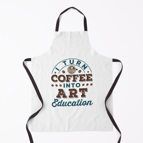 Item preview, I Turn Coffee Into Art Education designed and sold by jaygo.
