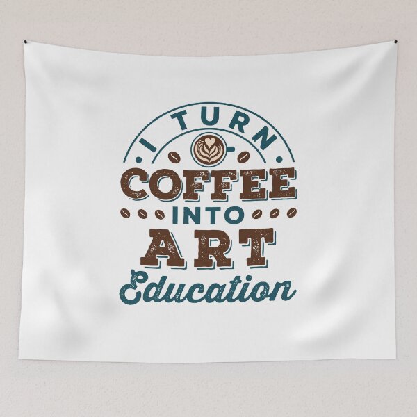 Item preview, I Turn Coffee Into Art Education designed and sold by jaygo.