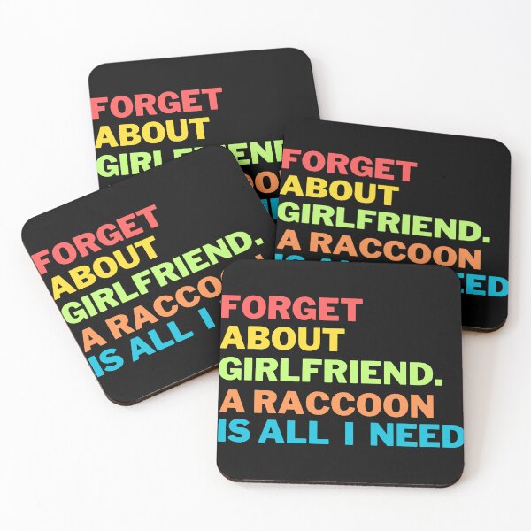 Item preview, Forget About Girlfriend A Raccoon Is All I Need designed and sold by Harsh  Katariya.