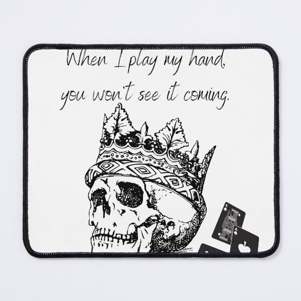 Item preview, When I play my hand... designed and sold by Ratwithwings.