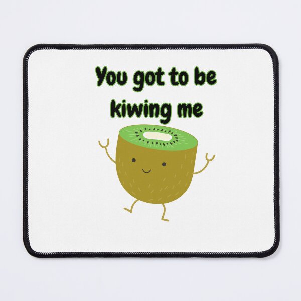 Item preview, You Got To Be Kiwing Me designed and sold by PurpleWay.