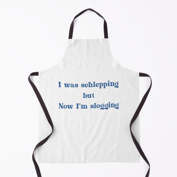 Item preview, I Was Schlepping, But Now I'm Slogging designed and sold by mrtraz.