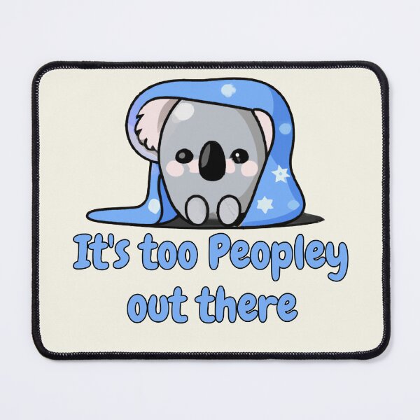Item preview, Cute Koala | Too Peopley out there | Funny Koala Tee designed and sold by TheScruffyGoose.