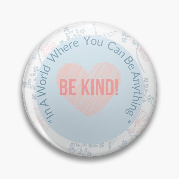 Item preview, In a world where you can be anything, be kind. designed and sold by TheBichrDesign.
