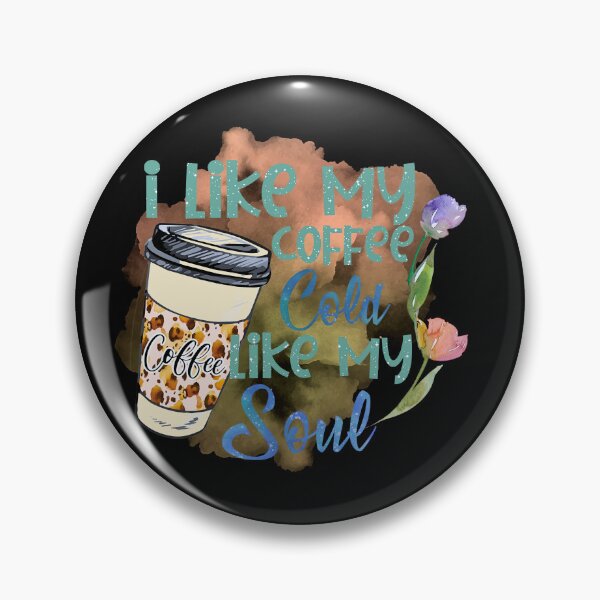 Item preview, I like my coffee cold like my soul designed and sold by SushiAnn.