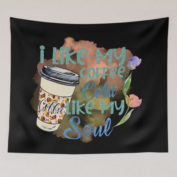 Item preview, I like my coffee cold like my soul designed and sold by SushiAnn.
