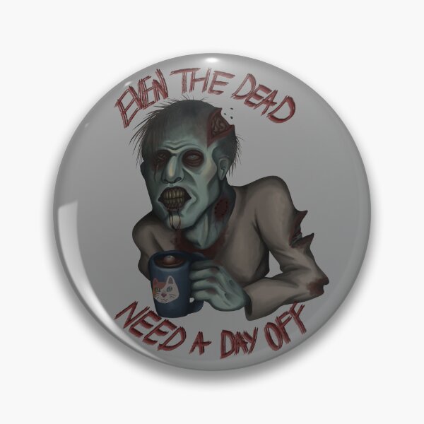 Item preview, Even the Dead need a Day Off designed and sold by Clownteeth25.