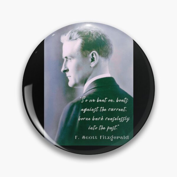 Item preview, F. Scott Fitzgerald quote: So we beat on, boats against the current, borne back ceaselessly into the past. designed and sold by artbleed.