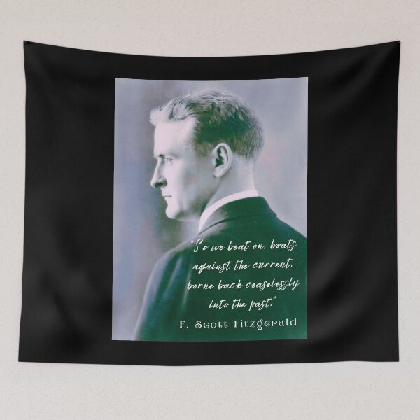 Item preview, F. Scott Fitzgerald quote: So we beat on, boats against the current, borne back ceaselessly into the past. designed and sold by artbleed.