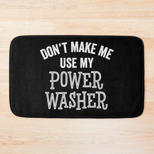 Item preview, Funny Don't Make Me Use Power Washer Cleaning Tools Gift designed and sold by carlhunt99.
