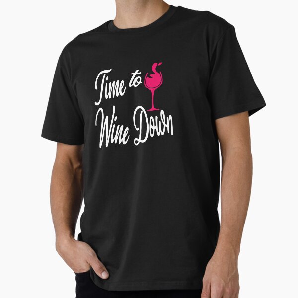 Artikel-Vorschau von Time to Wine Down, von DAM Creative,, designt und verkauft von DAM Creative ⭐⭐⭐⭐⭐.