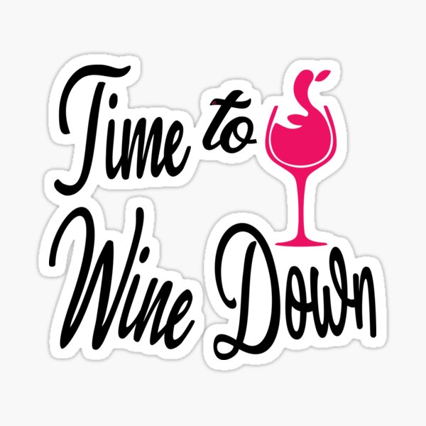 Artikel-Vorschau von Time to Wine Down, von DAM Creative,, designt und verkauft von DAM Creative ⭐⭐⭐⭐⭐.