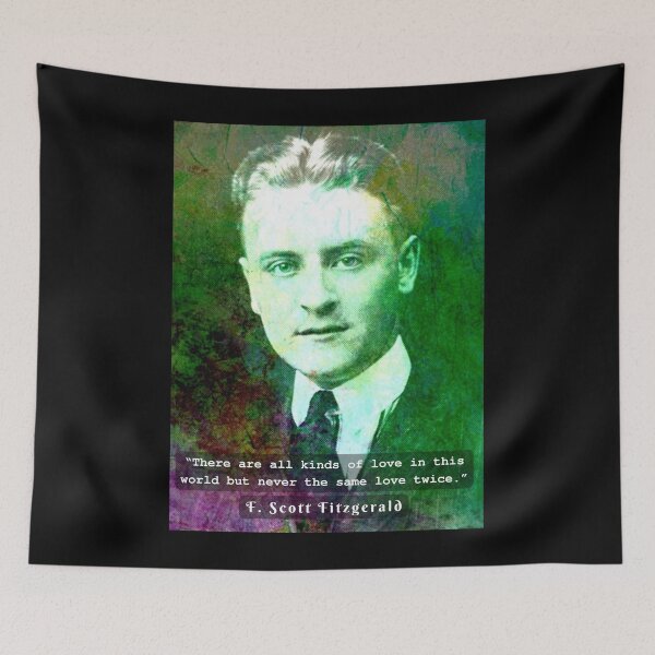 Item preview,  F. Scott Fitzgerald quote: There are all kinds of love in this world but never the same love twice. designed and sold by artbleed.