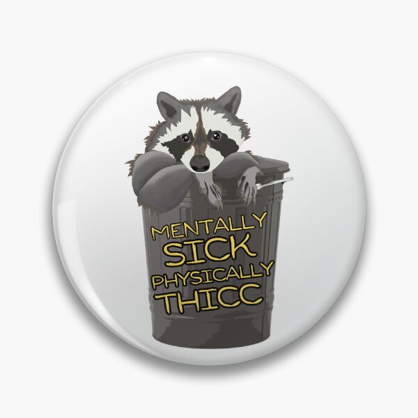 Item preview, Mentally Sick, Physically Thicc- Chubby Raccoon, A raccoon looks out of a trash designed and sold by Surprise Box ⭐⭐⭐⭐⭐.