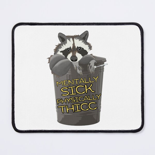 Item preview, Mentally Sick, Physically Thicc- Chubby Raccoon, A raccoon looks out of a trash designed and sold by Surprise Box ⭐⭐⭐⭐⭐.
