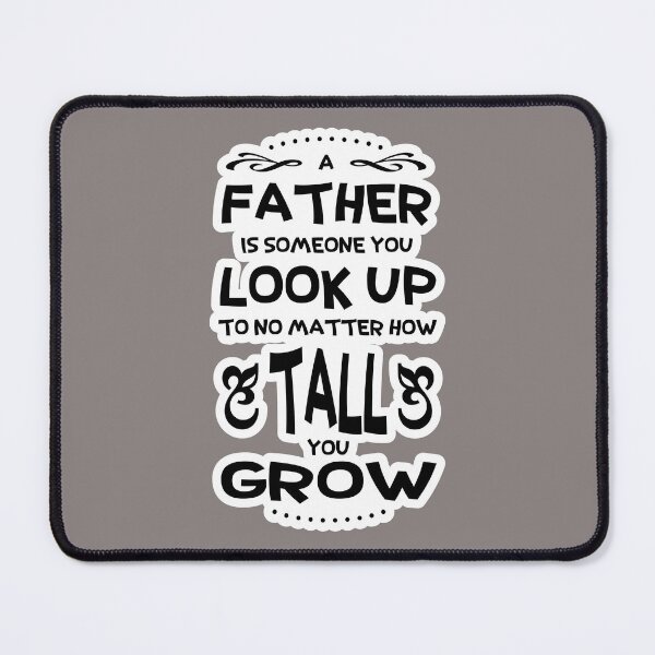 Item preview, A Father is Someone You Look Up to No Matter How Tall You Grow designed and sold by agenttomcat.