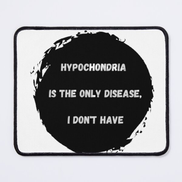 Item preview, Hypochondria is the only disease a don't have designed and sold by FlowFlex.