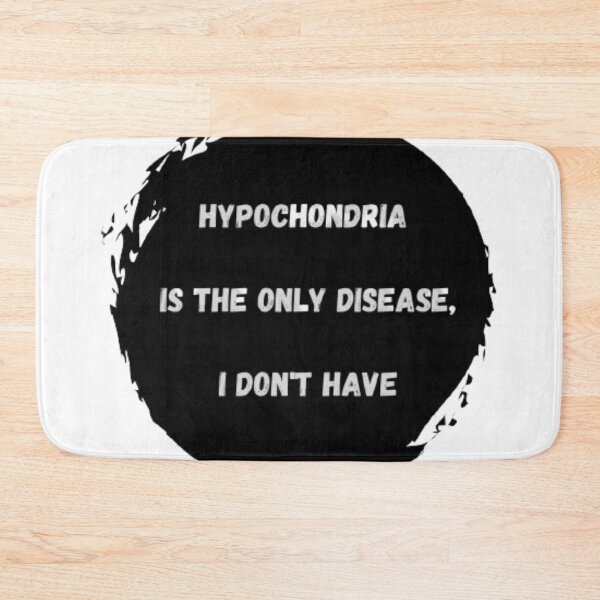 Item preview, Hypochondria is the only disease a don't have designed and sold by FlowFlex.