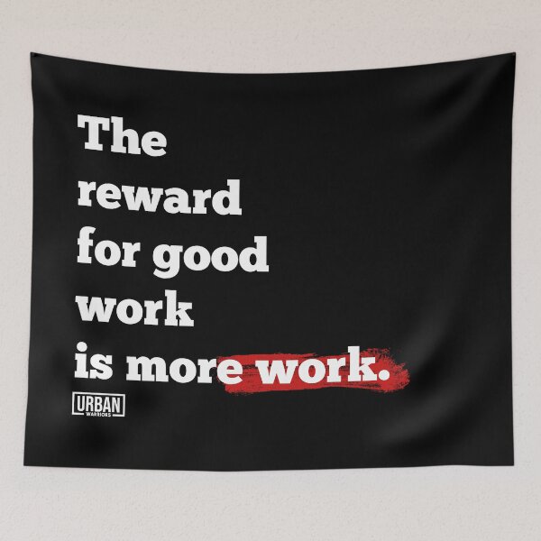 Item preview, The reward for good work is more work. designed and sold by urban-warriors.